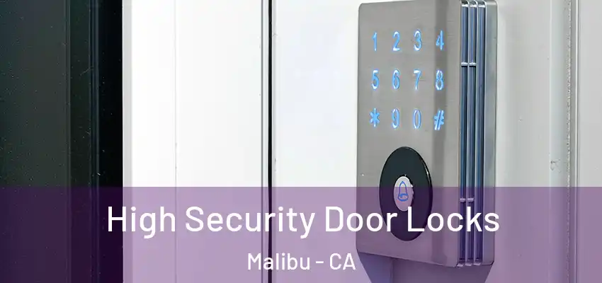  High Security Door Locks Malibu - CA