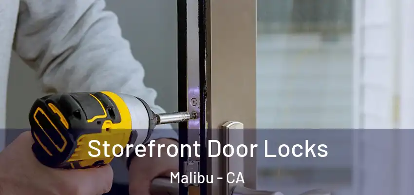  Storefront Door Locks Malibu - CA